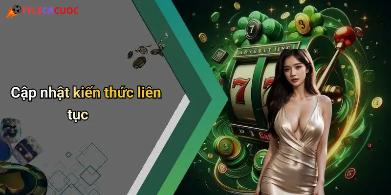 Cập nhật kiến thức liên tục