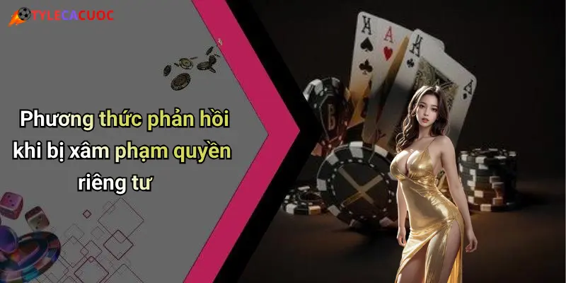 Phương thức phản hồi khi bị xâm phạm quyền riêng tư