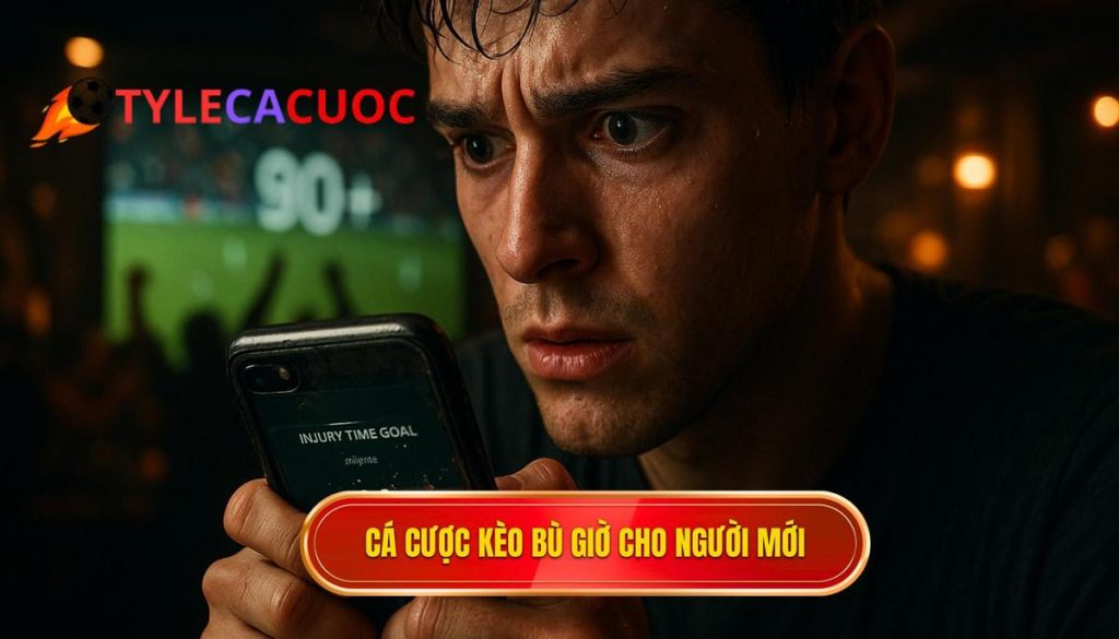 Cá cược kèo bù giờ cho người mới