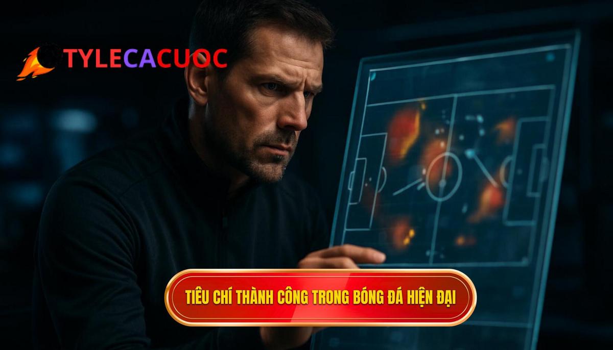 Những Tiêu Chí Định Hình Sự Thành Công Trong Bóng Đá Hiện Đại