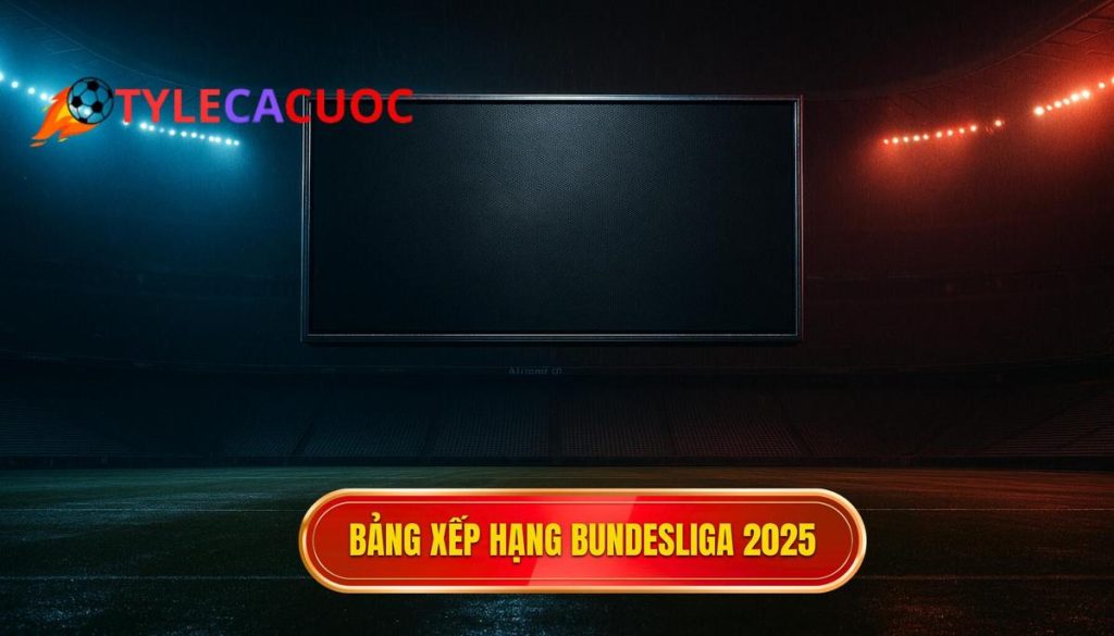 Bảng xếp hạng Bundesliga 2025