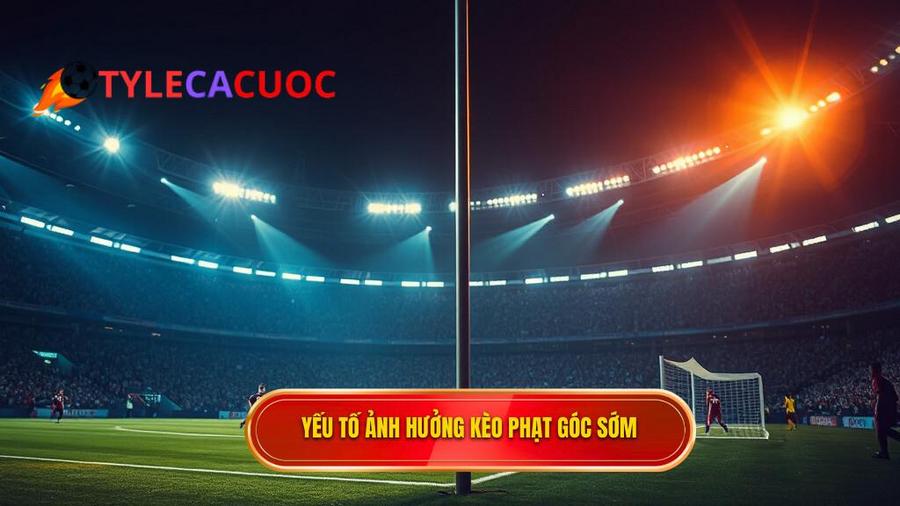 Phân tích các yếu tố ảnh hưởng đến khả năng xuất hiện phạt góc sớm