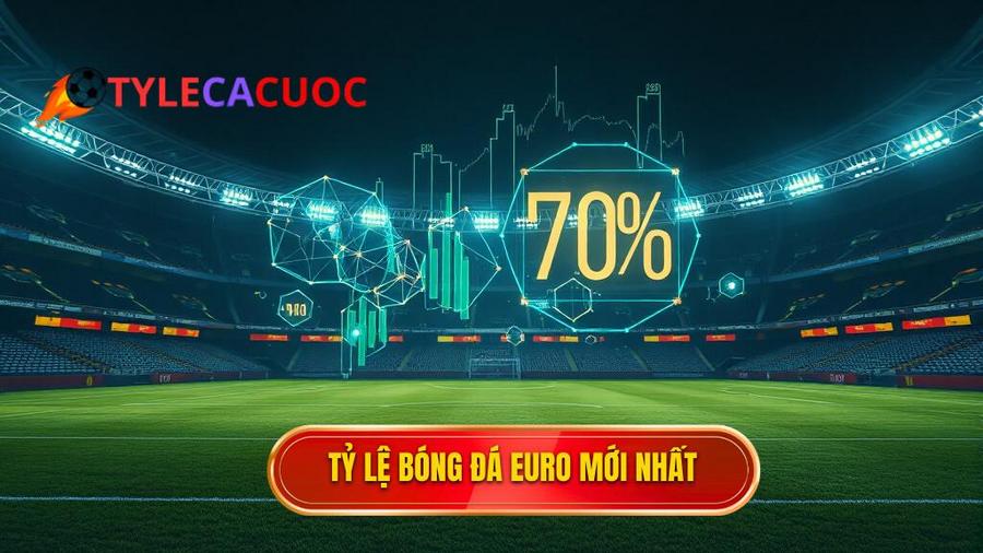 1. Tỷ lệ bóng đá Euro mới nhất