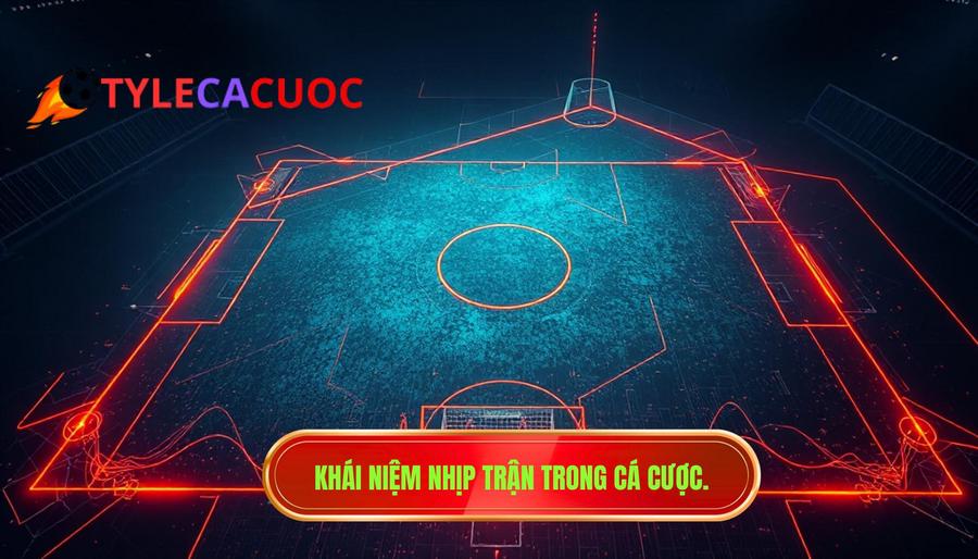 Khái niệm nhịp trận trong cá cược