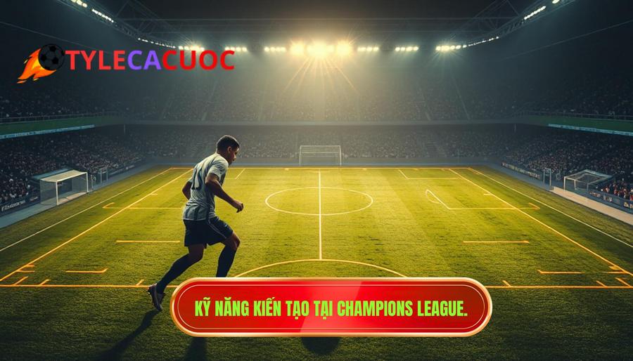 3. Kỹ năng kiến tạo tại Champions League.