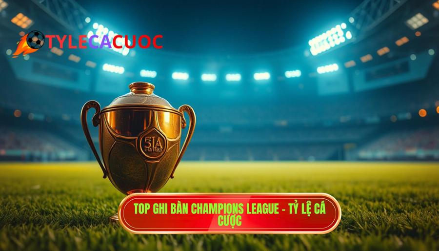 Top ghi bàn Champions League: Hành trình của những huyền thoại và kỷ lục bất tử